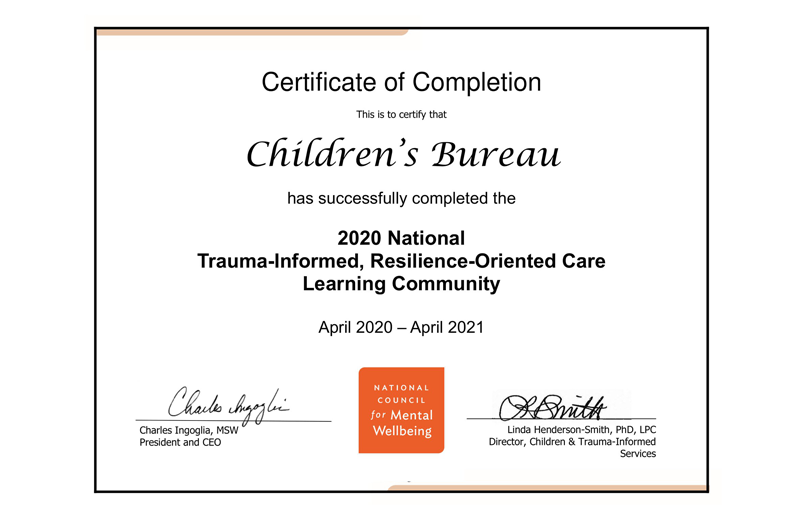 Children’s Bureau was certified through the National Trauma-Informed Resilience-Oriented Care Learning Community.